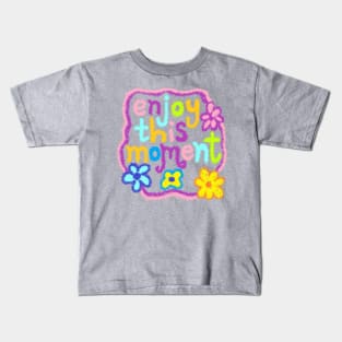 enjoy this moment Kids T-Shirt